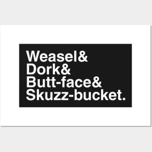 Weasel Dork Butt-face Skuzz-bucket Posters and Art